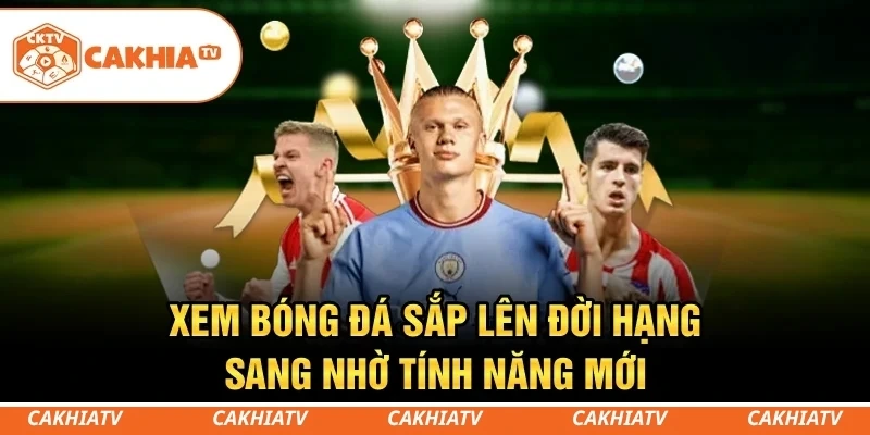 Các tính năng sắp ra mắt hứa hẹn mang đến trải nghiệm bóng đá toàn diện hơn